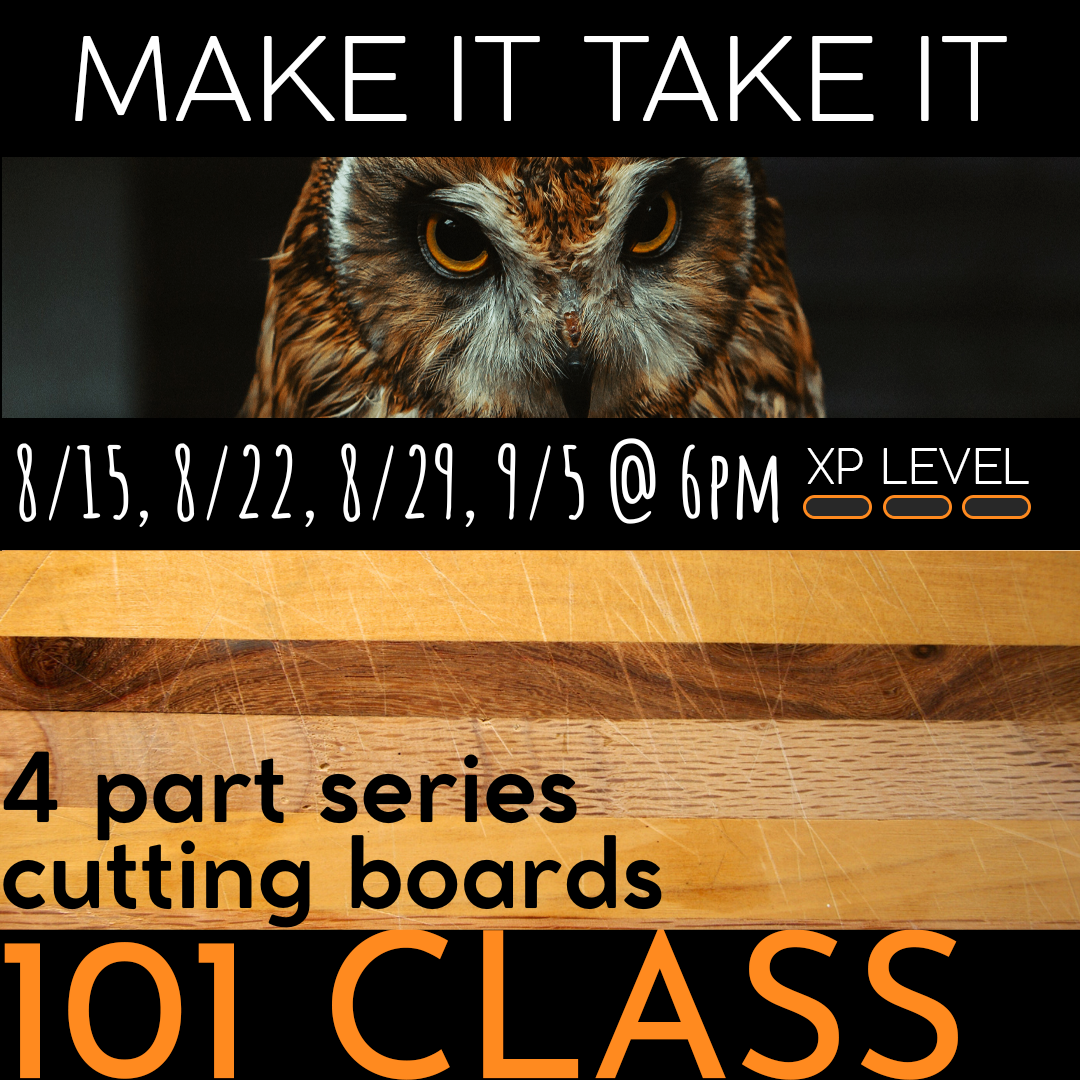 Woodworking 101 Class - Cutting Boards - Starts Thursday August 15th